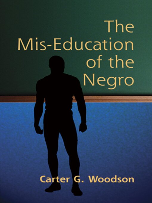 Title details for The Mis-Education of the Negro by Carter Godwin Woodson - Wait list